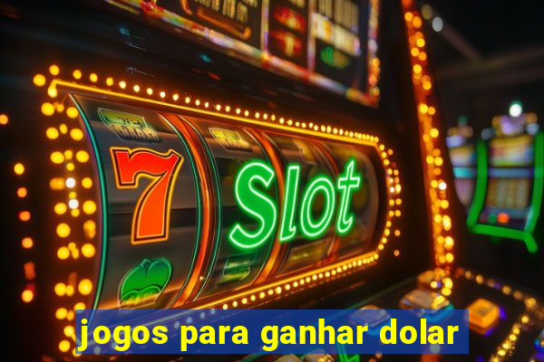 jogos para ganhar dolar